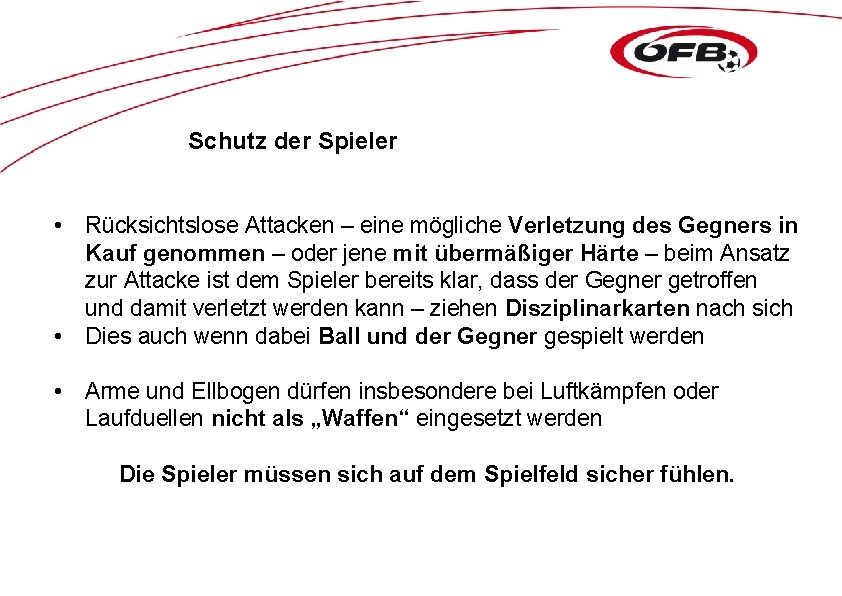 Schutz der Spieler • Rücksichtslose Attacken – eine mögliche Verletzung des Gegners in Kauf