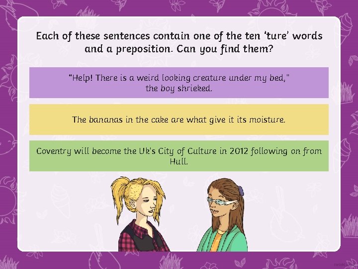 Each of these sentences contain one of the ten ‘ture’ words and a preposition.