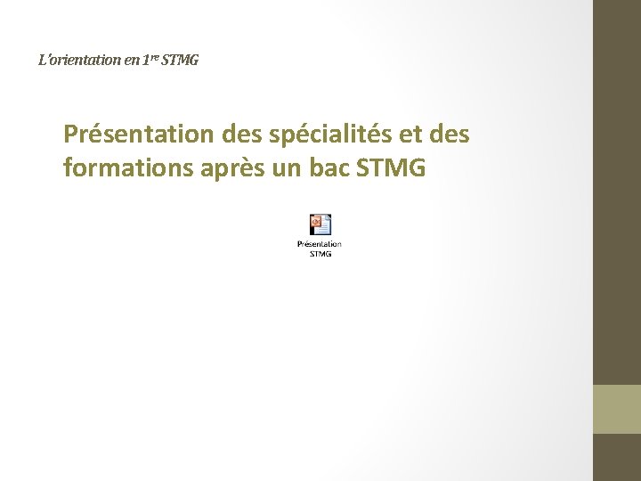 L’orientation en 1 re STMG Présentation des spécialités et des formations après un bac