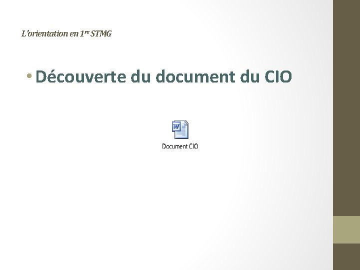 L’orientation en 1 re STMG • Découverte du document du CIO 