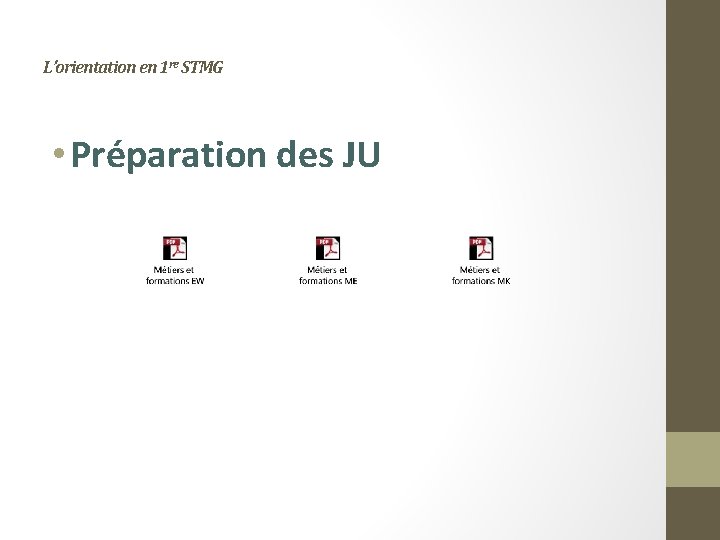 L’orientation en 1 re STMG • Préparation des JU 