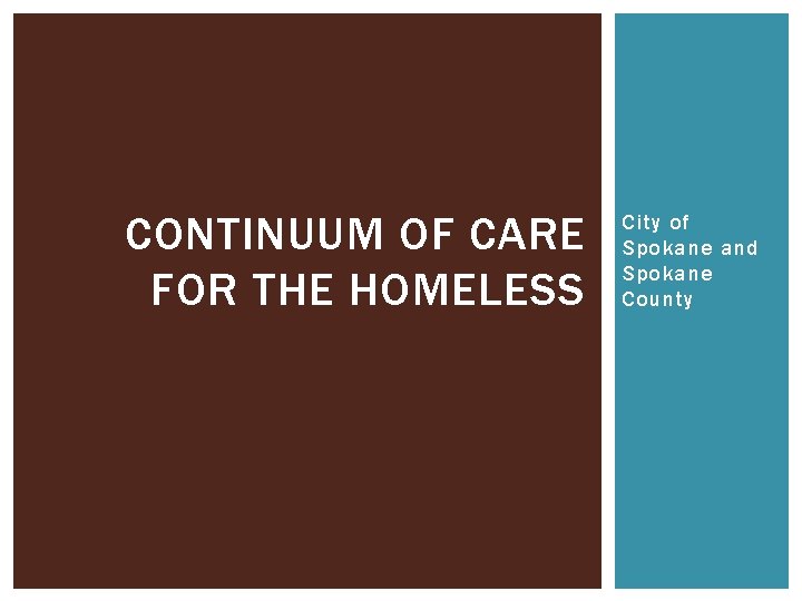 CONTINUUM OF CARE FOR THE HOMELESS City of Spokane and Spokane County 