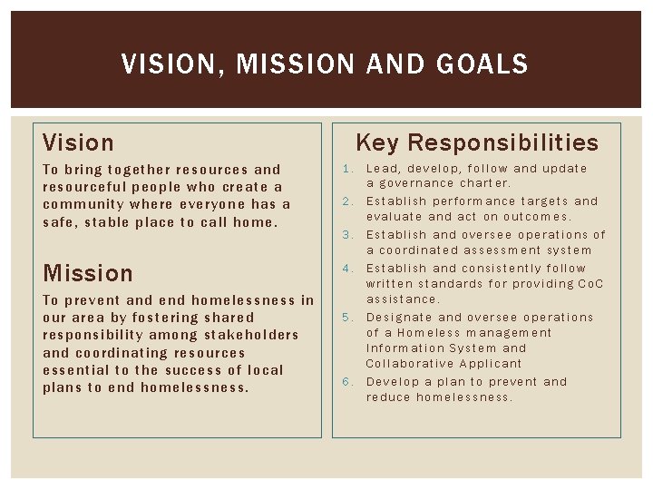 VISION, MISSION AND GOALS Vision To bring together resources and resourceful people who create
