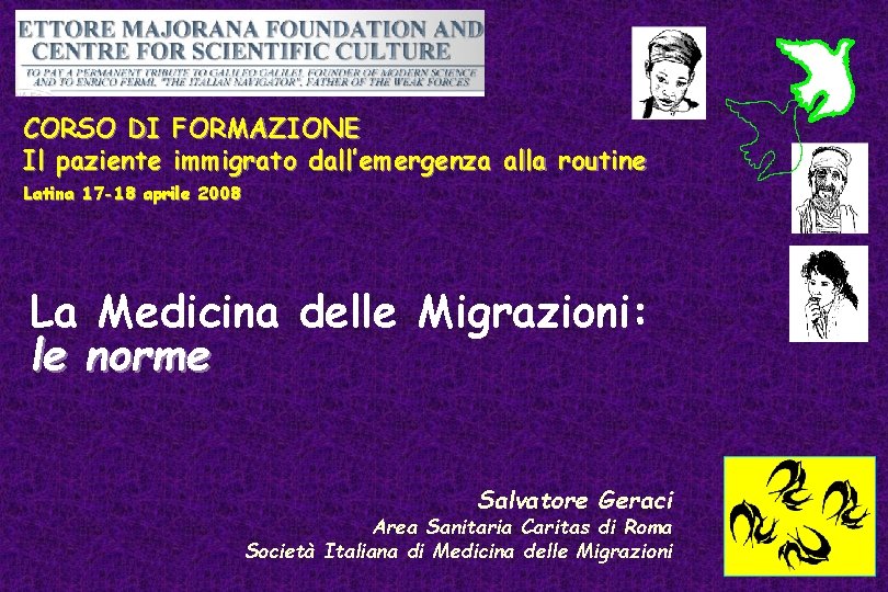 CORSO DI FORMAZIONE Il paziente immigrato dall’emergenza alla routine Latina 17 -18 aprile 2008