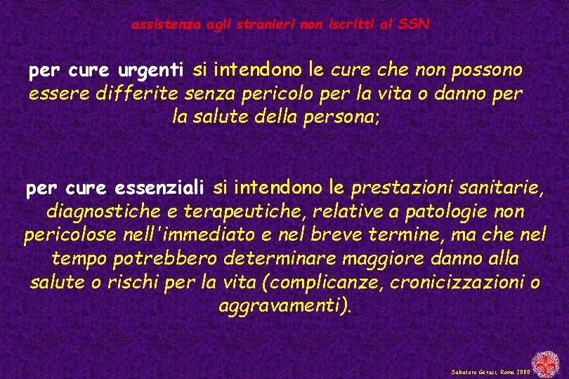 assistenza agli stranieri non iscritti al SSN per cure urgenti si intendono le cure