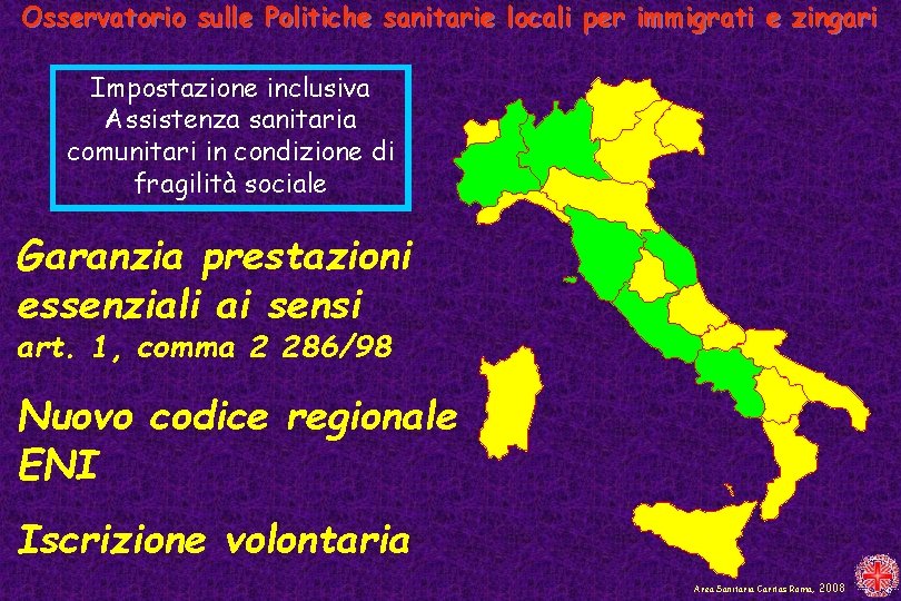 Osservatorio sulle Politiche sanitarie locali per immigrati e zingari Impostazione inclusiva Assistenza sanitaria comunitari