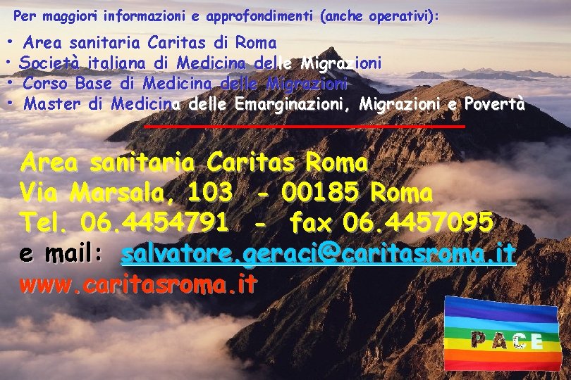 Per maggiori informazioni e approfondimenti (anche operativi): • Area sanitaria Caritas di Roma •