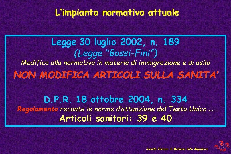 L’impianto normativo attuale Legge 30 luglio 2002, n. 189 (Legge “Bossi-Fini”) Modifica alla normativa