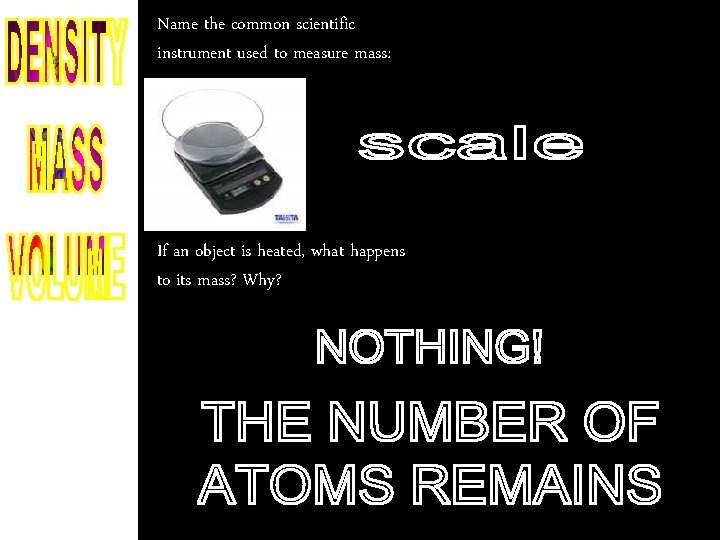 Name the common scientific instrument used to measure mass: If an object is heated,