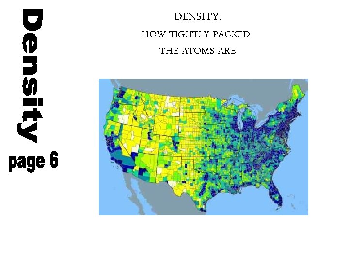 DENSITY: HOW TIGHTLY PACKED THE ATOMS ARE 