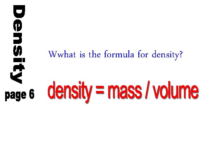 Wwhat is the formula for density? 
