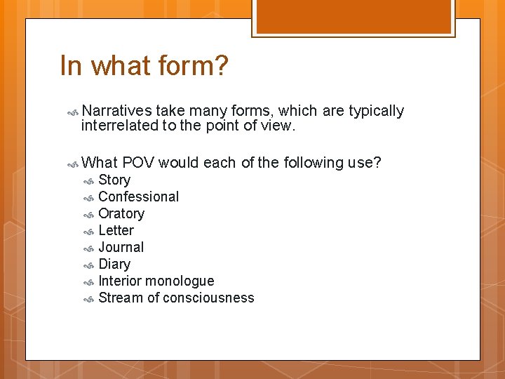 In what form? Narratives take many forms, which are typically interrelated to the point