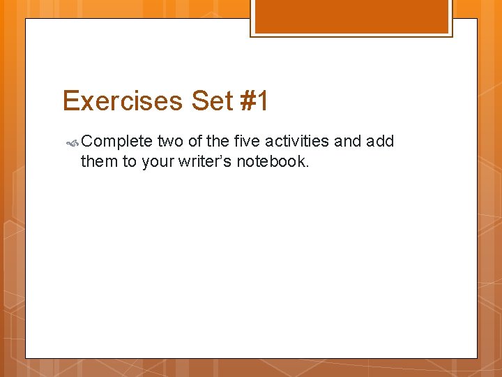 Exercises Set #1 Complete two of the five activities and add them to your