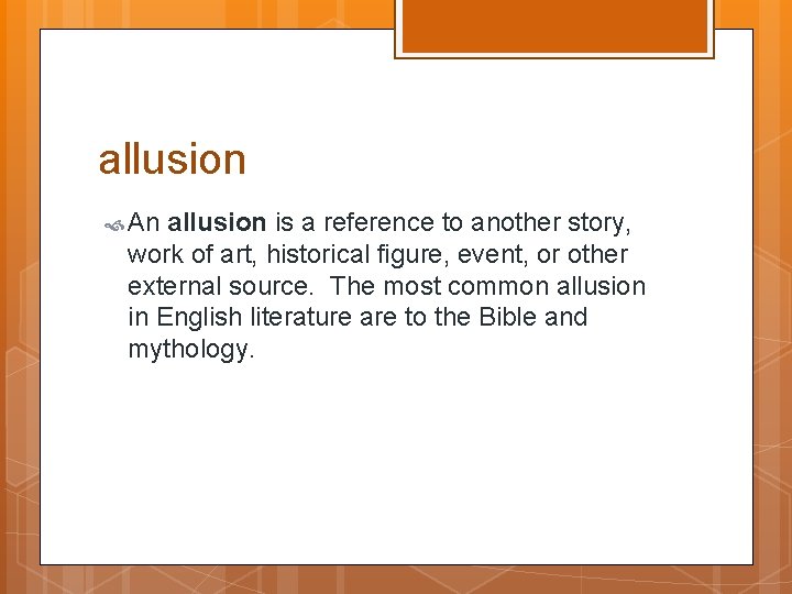 allusion An allusion is a reference to another story, work of art, historical figure,