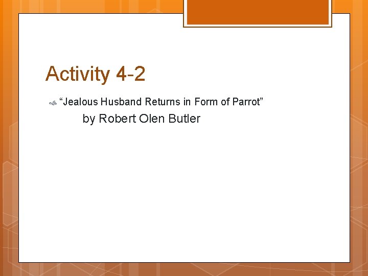 Activity 4 -2 “Jealous Husband Returns in Form of Parrot” by Robert Olen Butler