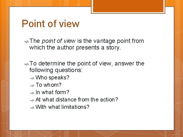 Point of view The point of view is the vantage point from which the
