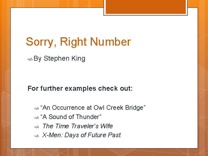 Sorry, Right Number By Stephen King For further examples check out: “An Occurrence at