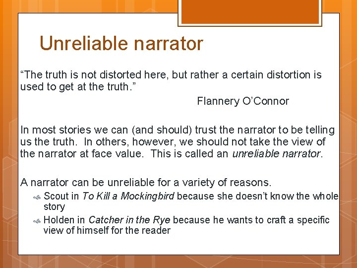 Unreliable narrator “The truth is not distorted here, but rather a certain distortion is