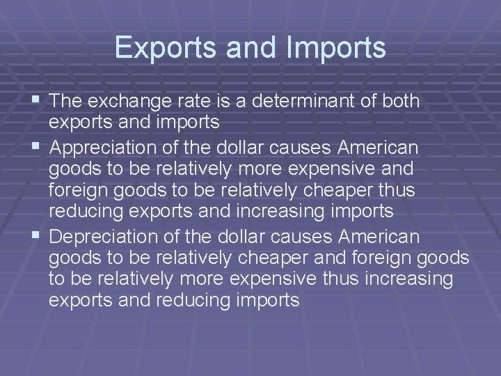 Exports and Imports § The exchange rate is a determinant of both exports and