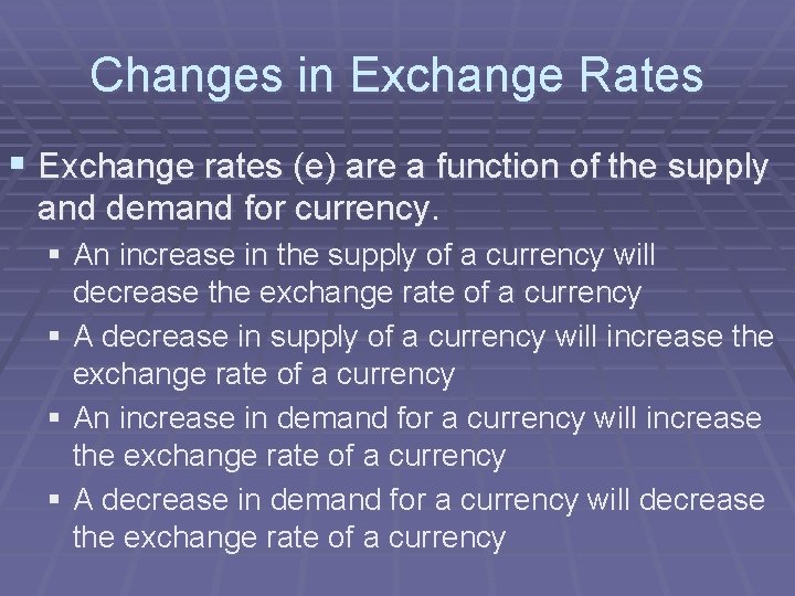 Changes in Exchange Rates § Exchange rates (e) are a function of the supply