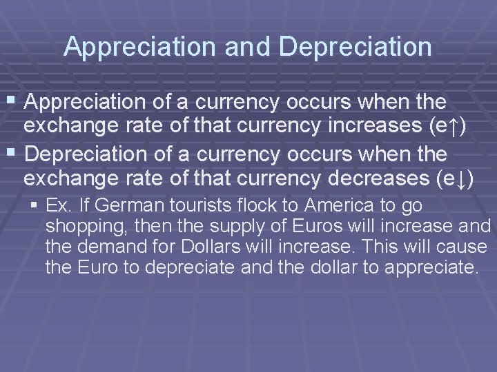 Appreciation and Depreciation § Appreciation of a currency occurs when the exchange rate of