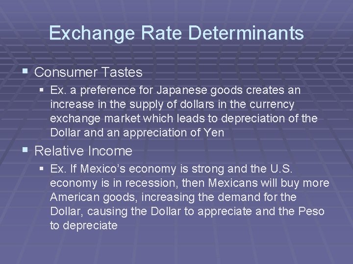 Exchange Rate Determinants § Consumer Tastes § Ex. a preference for Japanese goods creates