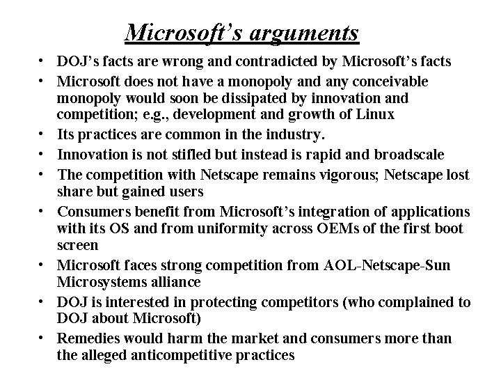 Microsoft’s arguments • DOJ’s facts are wrong and contradicted by Microsoft’s facts • Microsoft