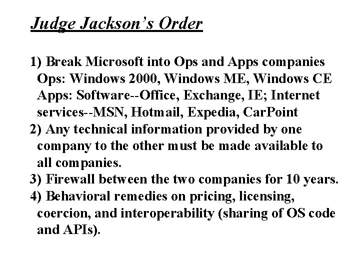 Judge Jackson’s Order 1) Break Microsoft into Ops and Apps companies Ops: Windows 2000,