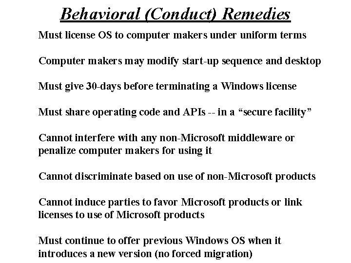 Behavioral (Conduct) Remedies Must license OS to computer makers under uniform terms Computer makers