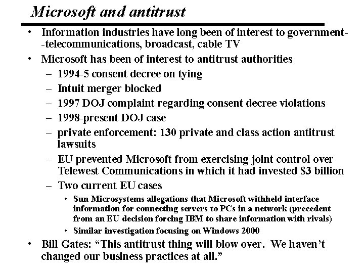 Microsoft and antitrust • Information industries have long been of interest to government-telecommunications, broadcast,