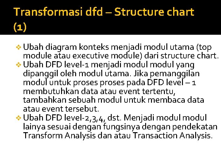 Transformasi dfd – Structure chart (1) v Ubah diagram konteks menjadi modul utama (top