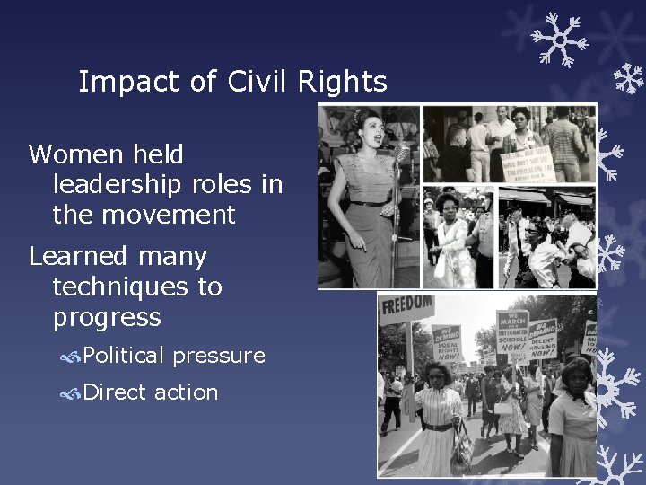 Impact of Civil Rights Women held leadership roles in the movement Learned many techniques