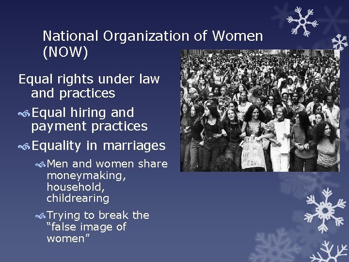 National Organization of Women (NOW) Equal rights under law and practices Equal hiring and