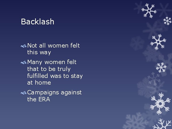 Backlash Not all women felt this way Many women felt that to be truly