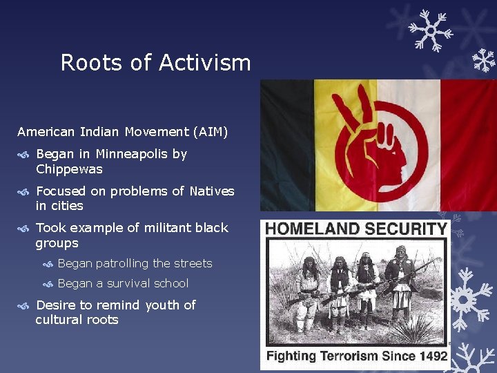 Roots of Activism American Indian Movement (AIM) Began in Minneapolis by Chippewas Focused on