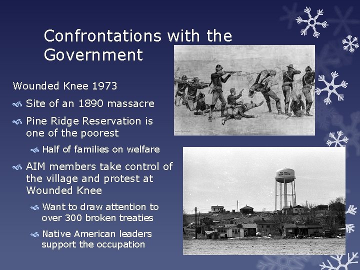 Confrontations with the Government Wounded Knee 1973 Site of an 1890 massacre Pine Ridge