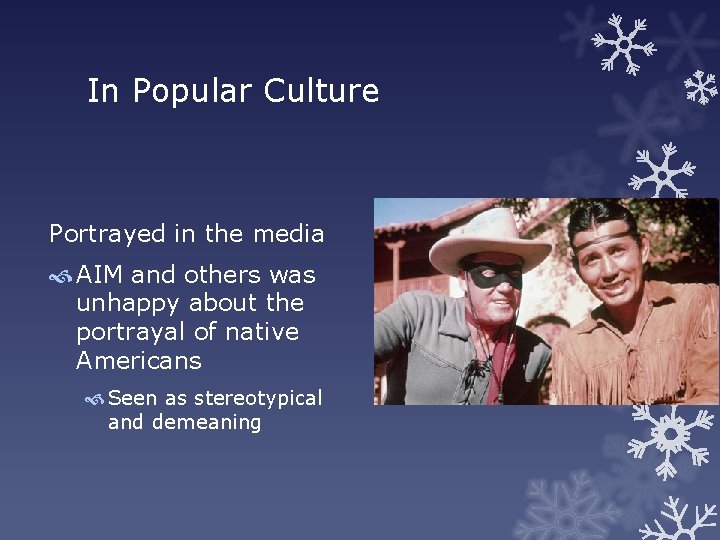 In Popular Culture Portrayed in the media AIM and others was unhappy about the