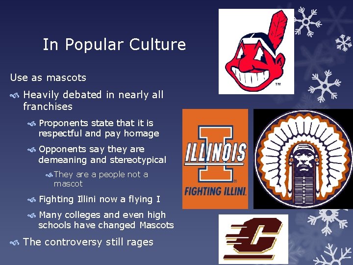 In Popular Culture Use as mascots Heavily debated in nearly all franchises Proponents state