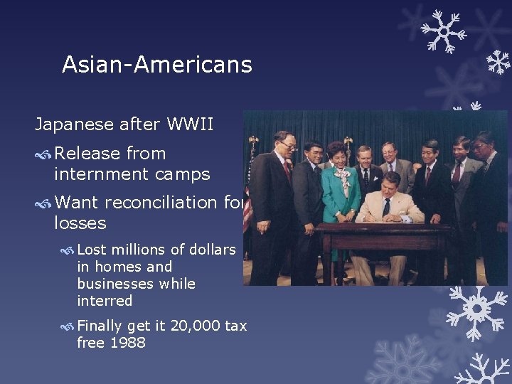 Asian-Americans Japanese after WWII Release from internment camps Want reconciliation for losses Lost millions