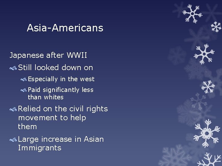 Asia-Americans Japanese after WWII Still looked down on Especially in the west Paid significantly