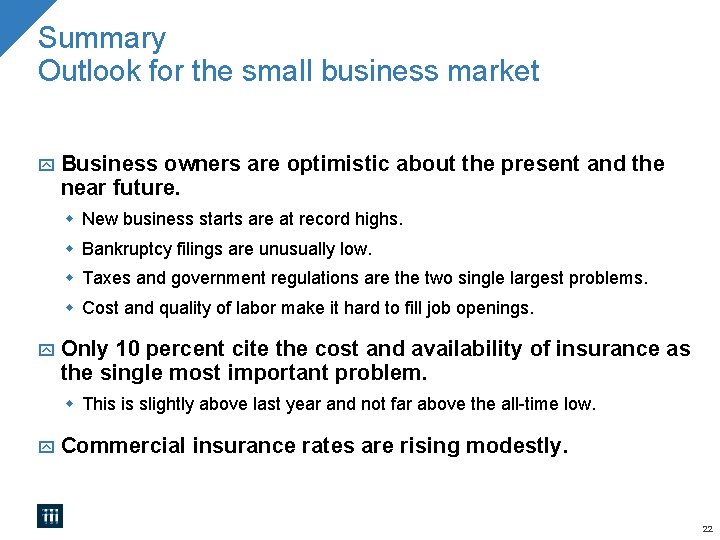 Summary Outlook for the small business market Business owners are optimistic about the present