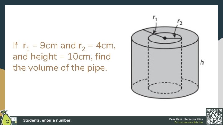 If r 1 = 9 cm and r 2 = 4 cm, and height