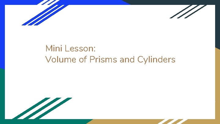 Mini Lesson: Volume of Prisms and Cylinders 