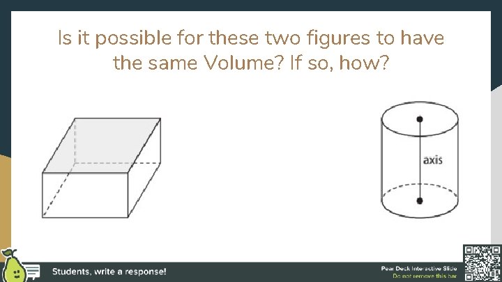 Is it possible for these two figures to have the same Volume? If so,