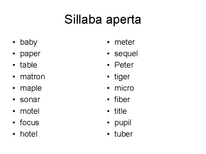 Sillaba aperta • • • baby paper table matron maple sonar motel focus hotel