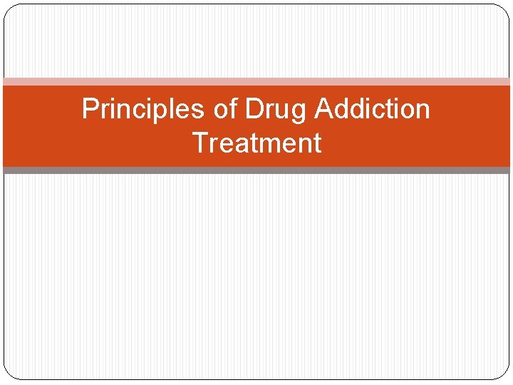Principles of Drug Addiction Treatment 