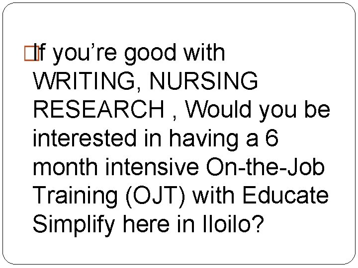 �If you’re good with WRITING, NURSING RESEARCH , Would you be interested in having