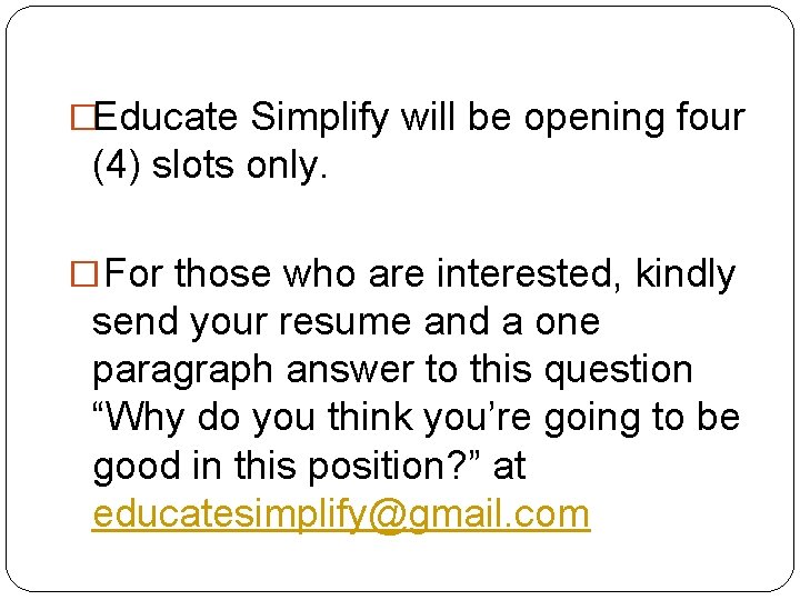 �Educate Simplify will be opening four (4) slots only. �For those who are interested,