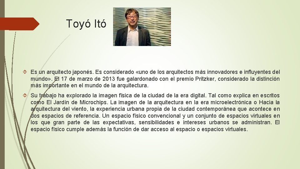 Toyó Itó Es un arquitecto japonés. Es considerado «uno de los arquitectos más innovadores