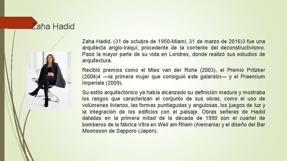 Zaha Hadid. (31 de octubre de 1950 -Miami, 31 de marzo de 2016)3 fue
